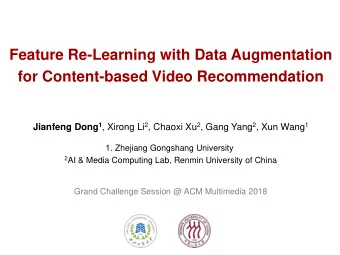 Feature Re-Learning with Data Augmentation  for Content-based Video Recommendation Jianfeng Dong 1