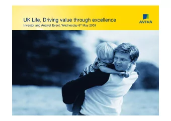 UK Life, Driving value through excellence Investor and Analyst Event, Wednesday 6 th May 2009