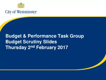 Thursday 2 nd February 2017  Budget &amp; Performance Task Group 2 nd February 2017 Chief of Staff