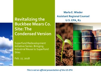 Marla E. Wieder Assistant Regional Counsel Revitalizing the U.S. EPA, R2 Buckbee Mears Co. Site: