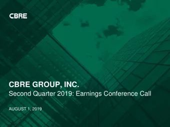 CBRE GROUP, INC.  Second Quarter 2019: Earnings Conference Call  AUGUST 1, 2019  FORWARD-LOOKING