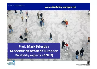 Prof. Mark Priestley  Academic Network of European  Disability experts (ANED)