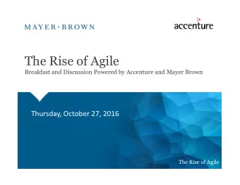 The Rise of Agile  Breakfast and Discussion Powered by Accenture and Mayer Brown  Thursday, October