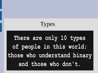 Types  Variables  We (hopefully) know that if you say:  You ask the computer for a variable called