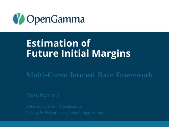 Estimation of  Future Initial Margins  Marc Henrard  Advisory Partner - OpenGamma  Visiting