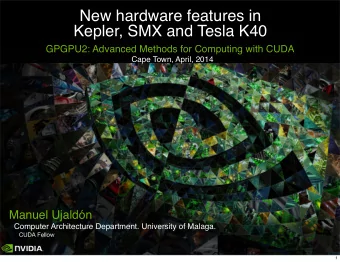 New hardware features in  Kepler, SMX and Tesla K40  GPGPU2: Advanced Methods for Computing with