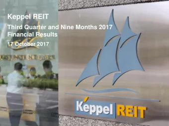 Keppel REIT  Third Quarter and Nine Months 2017  Financial Results  17 October 2017  Outline  Key