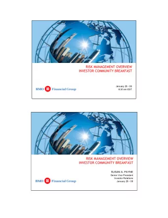 RISK MANAGEMENT OVERVIEW  INVESTOR COMMUNITY BREAKFAST  SUSAN A. PAYNE  Senior Vice President