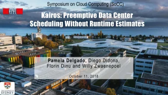 Kairos: Preemptive Data Center  Scheduling Without Runtime Estimates Pamela Delgado, Diego Didona,