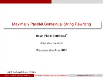 Maximally Parallel Contextual String Rewriting a 1  Traian Florin S , erb  anut ,   University