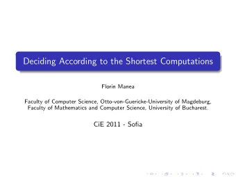Deciding According to the Shortest Computations  Florin Manea  Faculty of Computer Science,