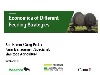 Economics of Different  Feeding Strategies  Ben Hamm / Greg Fedak  Farm Management Specialist,