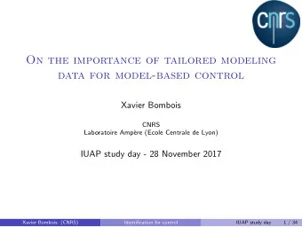 On the importance of tailored modeling  data for model-based control  Xavier Bombois  CNRS