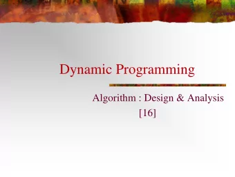 Dynamic Programming  Algorithm : Design &amp; Analysis  [16]  In the last class  Shortest