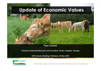Update of Economic Values  Paul Crosson  Animal &amp; Grassland Research and Innovation Centre,