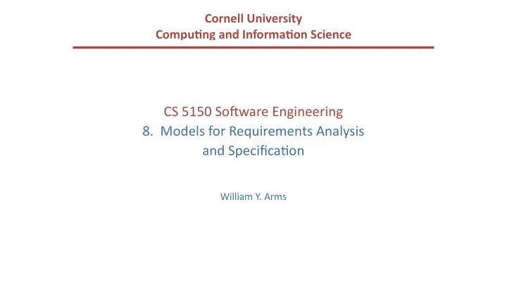 cs 5150 so ware engineering 8 models for requirements