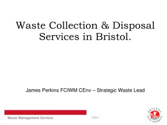 Waste Collection &amp; Disposal  Services in Bristol.  James Perkins FCIWM CEnv  Strategic Waste
