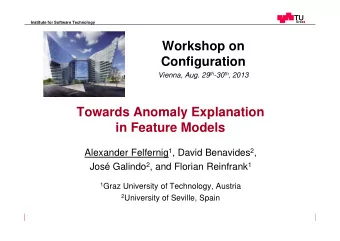 Workshop on  Configuration Vienna, Aug. 29 th -30 th , 2013  Towards Anomaly Explanation  in