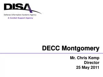 DECC Montgomery  Mr. Chris Kemp  Director  25 May 2011  Overview  A Combat Support Agency