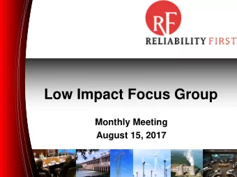Low Impact Focus Group  Monthly Meeting  August 15, 2017  Opening Comments  This meeting is