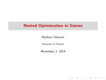 Nested Optimization in Games  Rozhina Ghanavi  University of Toronto  November 2, 2019  Different