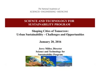 SCIENCE AND TECHNOLOGY FOR SUSTAINABILITY  Large and Growing Challenges  Population predicted to