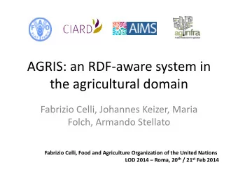 the agricultural domain  Fabrizio Celli, Johannes Keizer, Maria  Folch, Armando Stellato  Fabrizio
