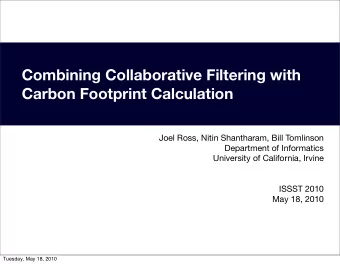 Combining Collaborative Filtering with  Carbon Footprint Calculation  Joel Ross, Nitin Shantharam,