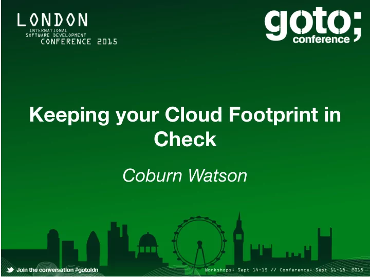 keeping your cloud footprint in check