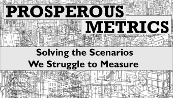 PROSPEROUS  METRICS  Solving the Scenarios  We Struggle to Measure  Zach Bonaker  @zachbonaker