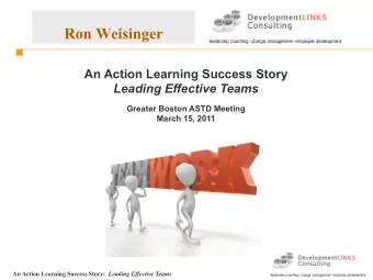 Ron Weisinger  An Action Learning Success Story  Leading Effective Teams  Greater Boston ASTD