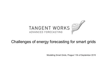 Challenges of energy forecasting for smart grids  Modelling Smart Grids, Prague 11th of September