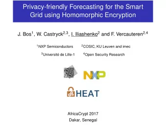 Privacy-friendly Forecasting for the Smart  Grid using Homomorphic Encryption J. Bos 1 , W.