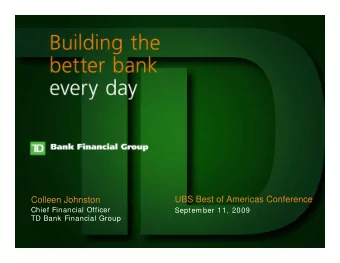 UBS Best of Americas Conference  Colleen Johnston  Chief Financial Officer  September 11, 2009  TD