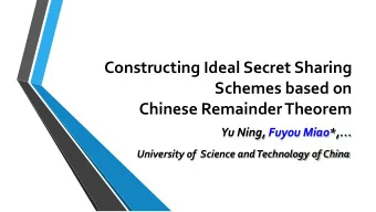 Constructing Ideal Secret Sharing  Schemes based on  Chinese Remainder Theorem  Yu Ning, Fuyou