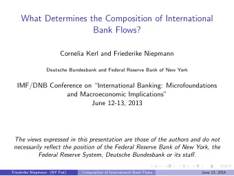 What Determines the Composition of International  Bank Flows?  Cornelia Kerl and Friederike