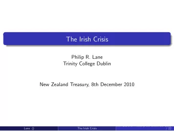 The Irish Crisis  Philip R. Lane  Trinity College Dublin  New Zealand Treasury, 8th December 2010
