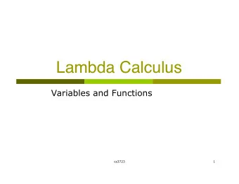 Lambda Calculus  Variables and Functions  cs3723  1  Lambda Calculus  Mathematical system for