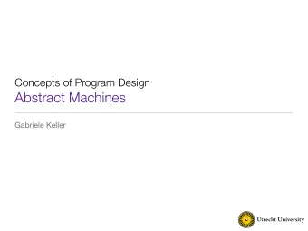 Abstract Machines  What is an abstract machine?  a set of legal states - final and initial