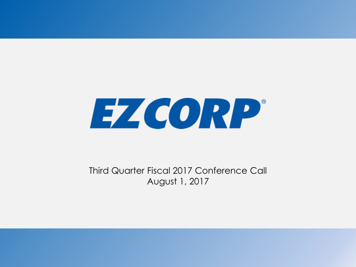 third quarter fiscal 2017 conference call august 1 2017