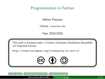 Programmation in Fortran  Adrien Poteaux  CRIStAL, Universit Lille  Year 2019-2020  This work is