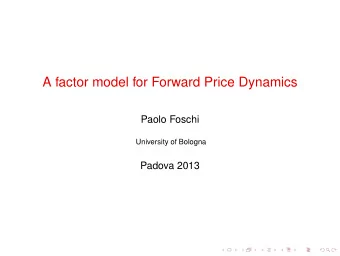 A factor model for Forward Price Dynamics  Paolo Foschi  University of Bologna  Padova 2013
