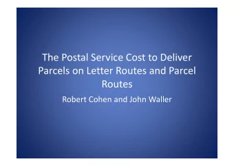 The Postal Service Cost to Deliver Parcels on Letter Routes and Parcel  Routes Robert Cohen and
