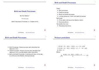 Birth and Death Processes  Today:  Birth processes  Birth and Death Processes  Death