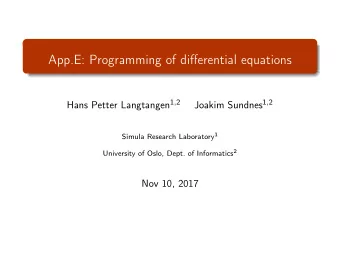 App.E: Programming of differential equations Hans Petter Langtangen 1 , 2 Joakim Sundnes 1 , 2