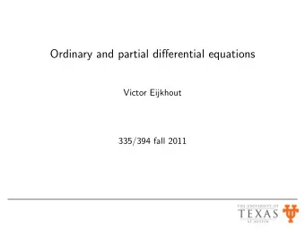 Ordinary and partial differential equations  Victor Eijkhout  335/394 fall 2011  ODEs and PDEs
