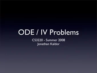 ODE / IV Problems  CS3220 - Summer 2008  Jonathan Kaldor  Differential Equations  So far, we