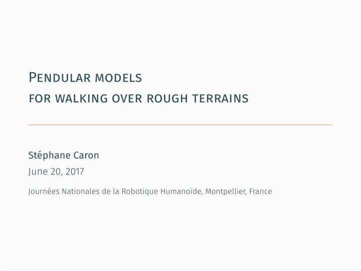 pendular models for walking over rough terrains