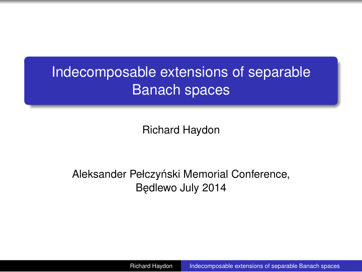 indecomposable extensions of separable banach spaces