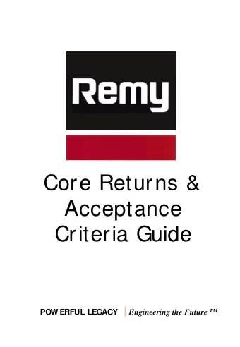 Core Returns &amp;  Acceptance  Criteria Guide A POW ERFUL LEGACY Engineering the Future TM Core is